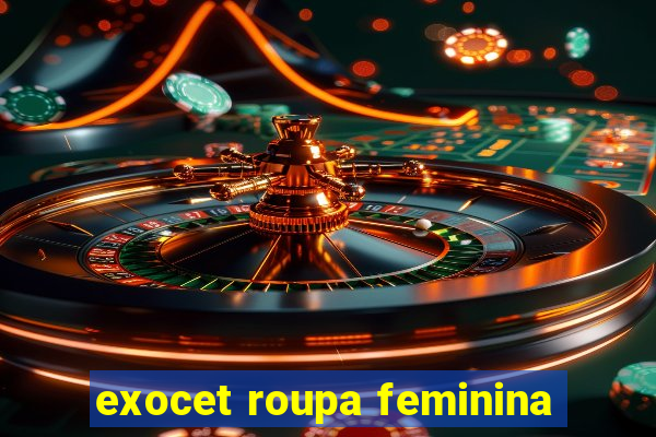 exocet roupa feminina